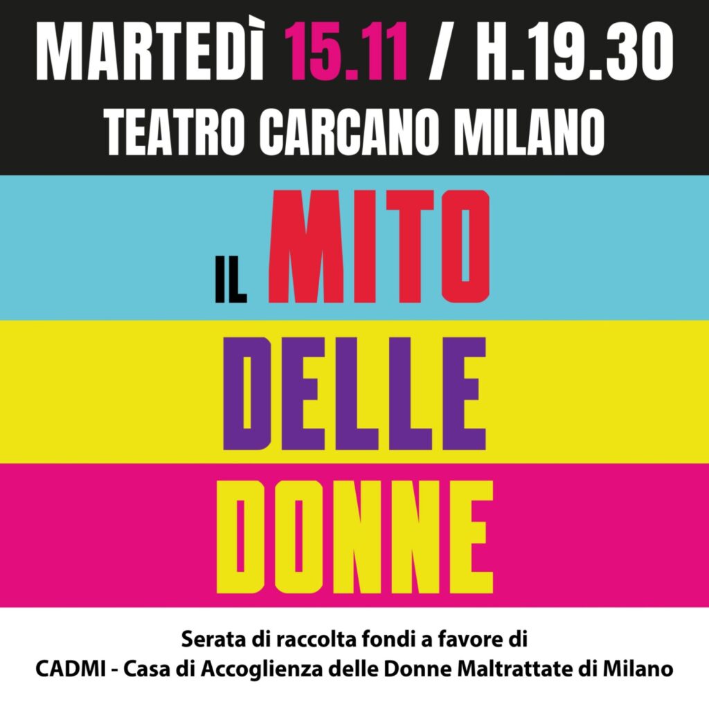Teatro Carcano "Il Mito delle Donne" Serata di raccolta fondi a favore di CADMI - Casa di Accoglienza delle Donne maltrattate di Milano @ Teatro Carcano