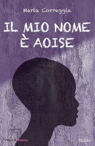 Copertina di Marta Correggia, "Il mio nome è Aoise"