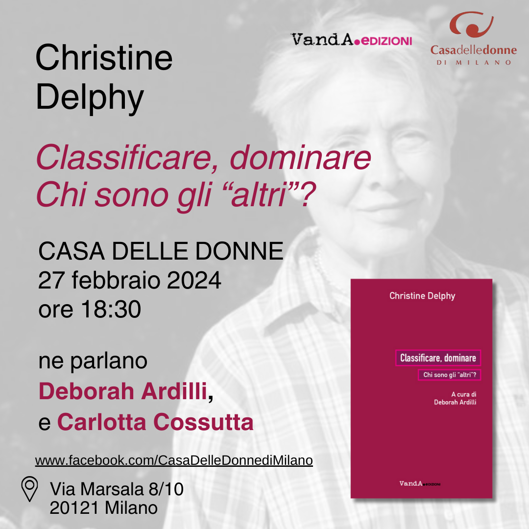 Presentazione del libro di Christine Delphy - Classificare, dominare. Chi sono gli “altri”? a cura di Deborah Ardilli (Vanda Ed.) @ Casa delle Donne di Milano