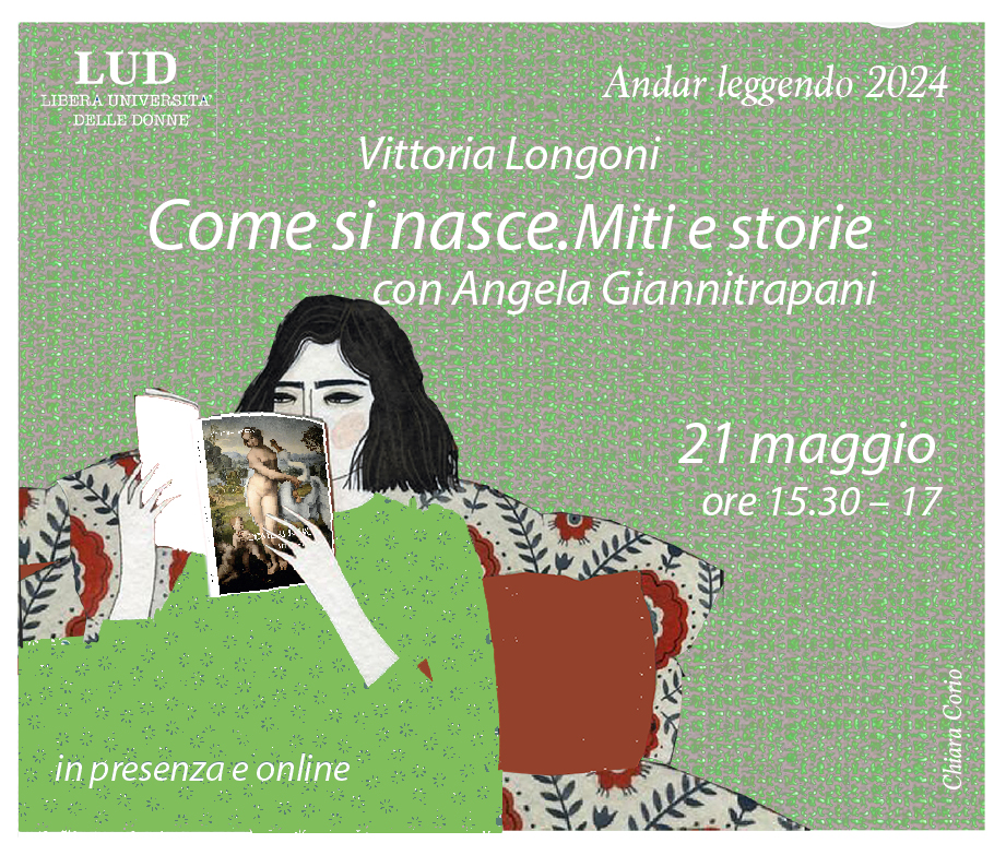 Presentazione del libro di Vittoria Longoni "Come si nasce. Miti e storie" (Ledizioni 2024). In presenza e on line @ Libera Università delle Donne